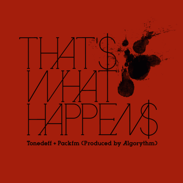 Tonedeff & PackFM — “That’s What Happens”